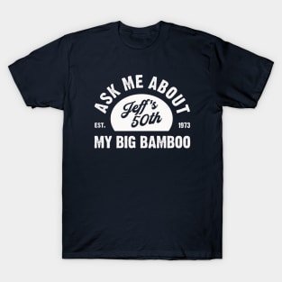 Big Bamboo is 50 T-Shirt